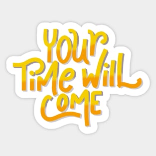 your time will come Sticker